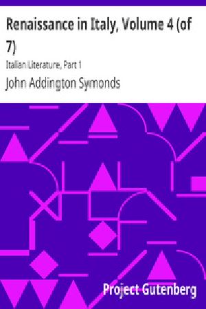 [Gutenberg 35792] • Renaissance in Italy, Volume 4 (of 7) / Italian Literature, Part 1